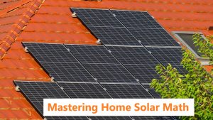 Mastering Home Solar Math: A Guide to kWh Estimators and Incentives